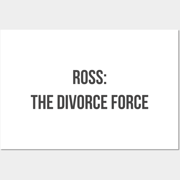 The Divorce Force Wall Art by ryanmcintire1232